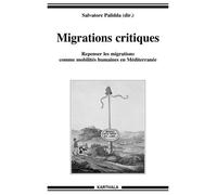 Migrations Critiques - Repenser Les Migrations Comme Mobilités Humaines En Europe