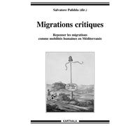 Migrations critiques. Repenser les migrations comme mobilités humaines en Mediterranée - Salvatore Palidda - Karthala - broché - Livre