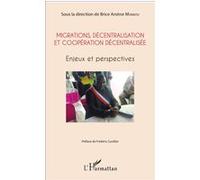 Migrations, Décentralisation Et Coopération Décentralisée - Enjeux Et Perspectives