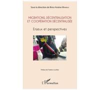 Migrations, Décentralisation Et Coopération Décentralisée - Enjeux Et Perspectives