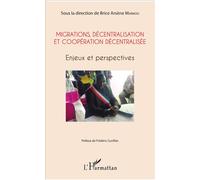 Migrations, Décentralisation Et Coopération Décentralisée - Enjeux Et Perspectives