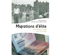 Migrations d'élites Une histoire-monde (XVIe-XXIe siècle) - Marianne Amar - Pu.francois Rabelais - broché - Essai