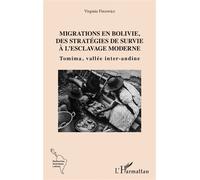 Migrations en Bolivie, des stratégies de survie à l'esclavage moderne Tomima, vallée inter-andine - Virginie Fircowicz - L'harmattan - broché - Etude