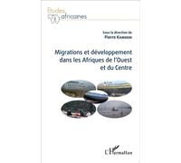 Migrations et développement dans les Afriques de l'Ouest et du Centre - Pierre Kamdem - L'harmattan - broché - Etude