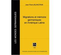 Migrations Et Mémoire Germaniques En Amérique Latine À L'époque Contemporaine - Contribution À L'étude De L'expansion Allemande Outre-Mer