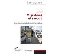 Migrations Et Savoirs - Stations, Itinéraires Et Périples De L'apprentissage Sur Le Parcours Migratoire Entre L'ethiopie Et L'allemagne