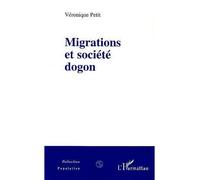 Migrations et Société Dogon - VÉRONIQUE PETIT - L'harmattan - broché - Livre