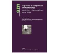 Migrations Et Temporalité En Méditerranée - Les Migrations À L'épreuve Du Temps (Xixe-Xxiè Siècle)