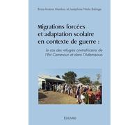 Migrations forcées et adaptation scolaire en contexte de guerre : le cas des réfugiés centrafricains de l’Est Cameroun et dans l’Adamaoua