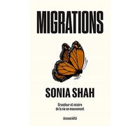 Migrations - Grandeur Et Misère De La Vie En Mouvement
