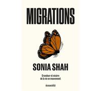 Migrations - Grandeur et misère de la vie en mouvement - Sonia Shah - Ecosociete Eds - broché - Essai