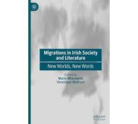 Migrations in Irish Society and Literature: New Worlds, New Words