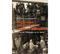 Migrations, Integrations et Identites Multiples. le Cas de l'Allemagn E au Xxe Siecle