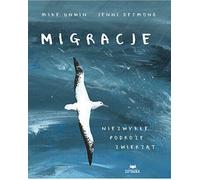 Migrations. Les voyages insolites des animaux - Mike Unwin (Literatur, Tiere auf Polnisch)
