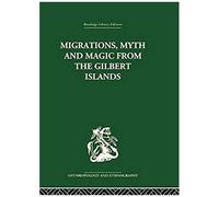 Migrations, Myth And Magic From The Gilbert Islands