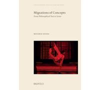 Migrations Of Concepts: From Philosophical Text To Scene (Studies On Philosophy, Intellectual History, Arts, Sciences, 1)