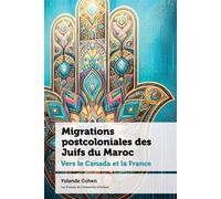 Migrations postcoloniales des Juifs du Maroc Vers le Canada et la France - Yolande Cohen - Presses De L'universite D'ottawa - broché - Etude