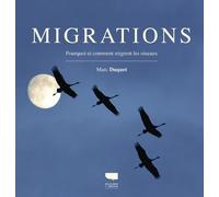 Migrations Pourquoi et comment migrent les oiseaux - Marc Duquet - Delachaux et niestlé - relié - Dictionnaire et encyclopédie