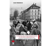 Migrations, relations internationales et Seconde Guerre mondiale: Contributions à une histoire de la Suisse au XXe siècle