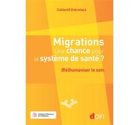 Migrations. Une chance pour le système de santé ? (Ré)humaniser le soin - Christophe Adam - Doin - broché - Essai