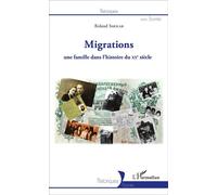 Migrations Une famille dans l'histoire du XXe siècle - Roland Smolar - L'harmattan - broché - Etude