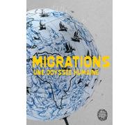Migrations: Une odyssée humaine
