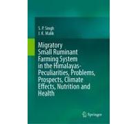 Migratory Small Ruminant Farming System In The Himalayas-Peculiarities, Problems, Prospects, Climate Effects, Nutrition And Health