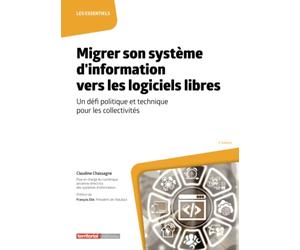 Migrer son système d'information vers les logiciels libres: Un défi politique et technique pour les collectivités