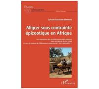 Migrer Sous Contrainte Épizootique En Afrique - Les Migrations Des Sociétés Pastorales Mbororo Dans Les Abords Du Lac Tchad Et Vers Le Plateau De L'adamaoua Camerounais : Xixe Début Xxie...