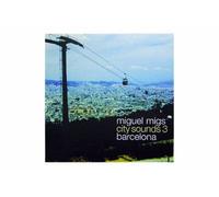 Migs, Miguel - City Sounds 3: Barcelona