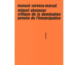 Miguel Abensour, entre critique de la domination et pensée de l'émancipation - Manuel Cervera-Marzal - Sens Et Tonka Eds - broché - Essai