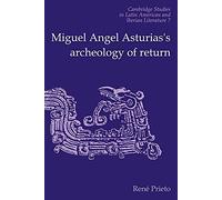 Miguel Angel Asturias's Archeology of Return