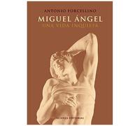 Miguel Ángel : Una Vida Inquieta