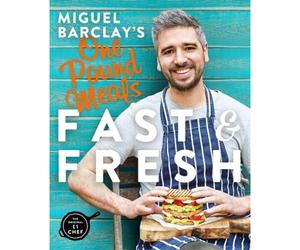 Miguel Barclay's Fast & Fresh One Pound Meals