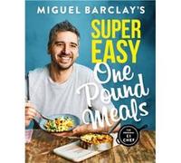 Miguel Barclays Super Easy One Pound Meals by Miguel Barclay Inconnu (Auteur)