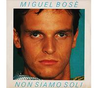 Miguel Bosè - Miguel Bosè - Non Siamo Soli, A Che Serve La Notte