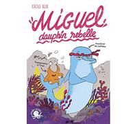 Miguel, dauphin rebelle - Lecture roman jeunesse humour - Dès 8 ans