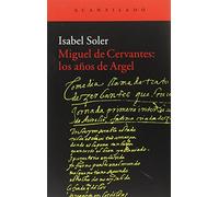 Miguel de Cervantes: los años de Argel