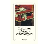 Miguel de Cervantes Saavedra Meistererzählungen: Die Beispielhaften No (Poche)