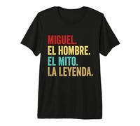 Miguel El Hombre El Mito La Légende Cadeau pour Miguel T-Shirt Haut de Gamme