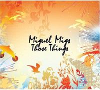 Miguel Migs - Those Things By Miguel Migs (2007-03-20)