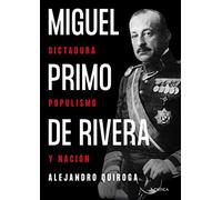 Miguel Primo de Rivera: Dictadura, populismo y nación