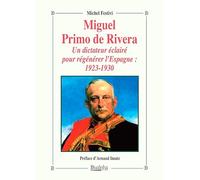 Miguel Primo de Rivera: Un dictateur éclairé pour régénérer l'Espagne : 1923-1930