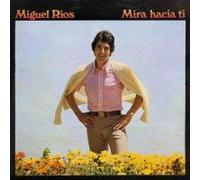 miguel rios - mira hacia ti