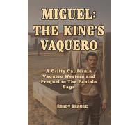 Miguel: The King's Vaquero: A California Vaquero Western That Rides to the Wild Cattle Kingdom of Hawaiʻi