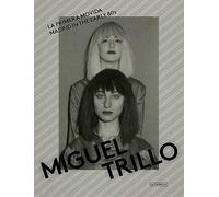 Miguel Trillo La Primera Movida : Madrid in the Early 80's /anglais