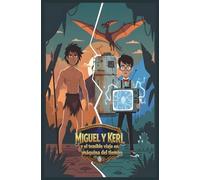 Miguel y Kerl: Y el Temible Viaje en Máquina del Tiempo