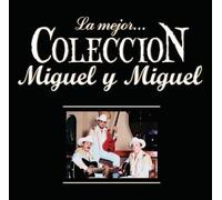 Miguel Y Miguel - Mejor Coleccion