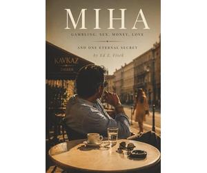 MIHA: Gambling, Sex, Money, Love and one eternal secret