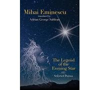 Mihai Eminescu - The Legend Of The Evening Star & Selected Poems